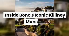 Inside Bono's Iconic Killiney Residence: A Journey Through History and Design