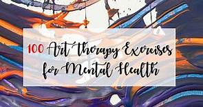 100 Art Therapy Exercises for Mental Health with Examples