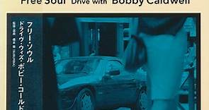 Bobby Caldwell - Free Soul Drive With Bobby Caldwell