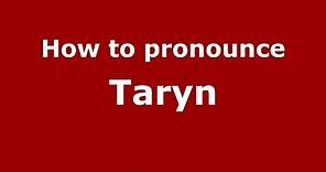 How to pronounce Taryn (American English/US) - PronounceNames.com