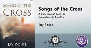 Songs of the Cross (SATB) - Jay Rouse