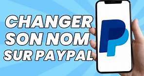Comment Changer Son Nom Sur PayPal (Tuto)