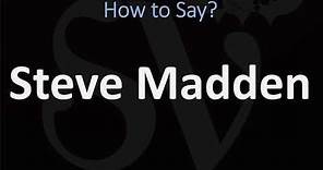 How to Pronounce Steve Madden? (CORRECTLY)