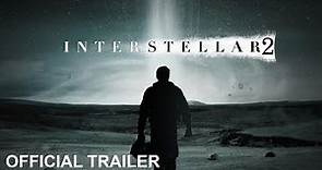 Interstellar 2 - Trailer | Christopher Nolan Sci-Fi Movie HD