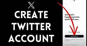 Twitter Sign Up: How to Create Twitter Account (2024) | Create X Account