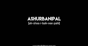How to Pronounce "ashurbanipal"