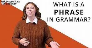 "What Is a Phrase in Grammar?": Oregon State Guide to Grammar