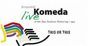 Krzysztof Komeda Trio - This Or This (live) [Official Audio]