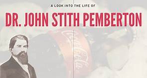 Dr. John Stith Pemberton, a Look at His Life