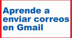 ¿Cómo enviar un correo electrónico en Gmail?