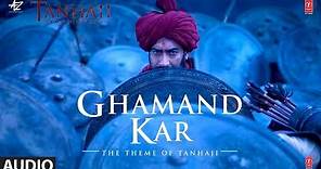 Full Audio: Ghamand Kar | Tanhaji The Unsung Warrior | Ajay, Kajol, Saif | Sachet - Parampara