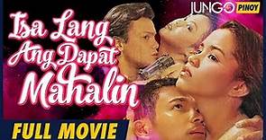 Isa Lang Ang Dapat Mahalin | Full Tagalog Action Movie