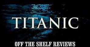 Titanic Review - Off The Shelf Reviews