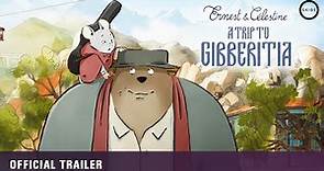 ERNEST & CELESTINE: A TRIP TO GIBBERITIA | Official Trailer