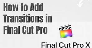 How to Add Transitions in Final Cut Pro