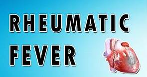 Rheumatic Fever Symptoms, Treatment, and Causes