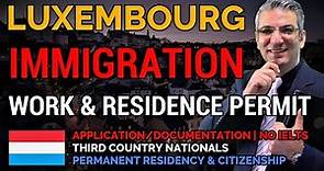 Immigration To Luxembourg | Complete Guide on Work and Residence Permit 🇱🇺