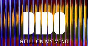 Dido - Still On My Mind (Official Audio)