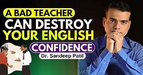 This school incident destroyed my English confidence. | A true story. | Dr. Sandeep Patil.