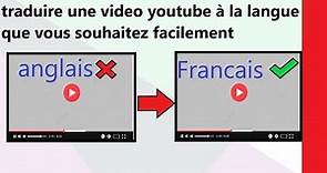 comment traduire une vidéo YouTube instantanément facilement à la langue que vous voulez