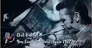 You Can't Go Home Again - Chet Baker (1977)