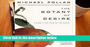 The Botany of Desire: A Plant s-Eye View of the World Complete