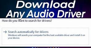 How to download ANY Audio Driver on Windows 11
