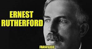 Quien Fue Ernest Rutherford, Biografía y contribuciones a la ciencia de Ernest Rutherford