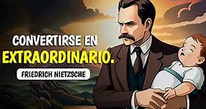 Friedrich Nietzsche: Cómo ser extraordinario (Existencialismo)