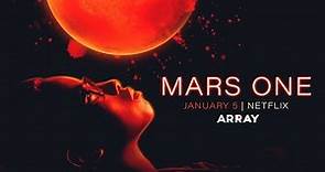 ARRAY Releasing's MARS ONE | Official Trailer – Streaming on Netflix 1.5.23