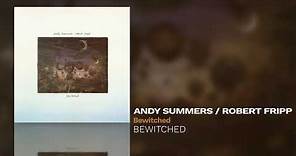 Andy Summers / Robert Fripp - Bewitched