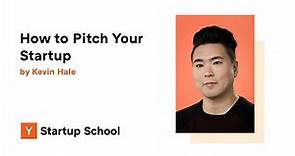 Kevin Hale - How to Pitch Your Startup