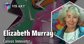 Elizabeth Murray: Shaping the Art World｜Artist Biography