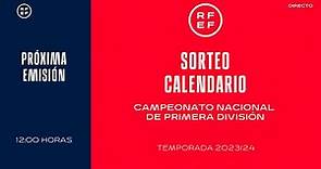 🚨 DIRECTO🚨 Sorteo del calendario del Campeonato Nacional de Primera División | 🔴 RFEF