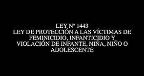 LEY Nº 1443 - LEY DE PROTECCIÓN VÍCTIMAS DE FEMINICIDIO, INFANTICIDIO Y VIOLACIÓN DE INFANTE, NIÑ@S