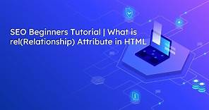 SEO Beginners Tutorial | What is rel(Relationship) Attribute in HTML