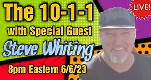 The 10-1-1 with Special Guest Steve Whiting