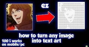 how to turn any image into text art (works on pc / mobile)