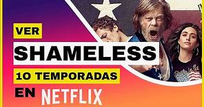 SHAMELESS EN NETFLIX 🔥: ¿Cómo ver Shameless (10 temporadas) en Netflix desde cualquier lugar? ✅