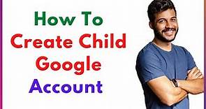 How To Create Child Google Account | Create Gmail Account for Kids
