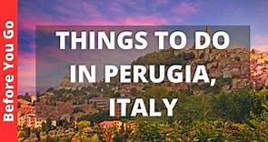 Perugia Italy Travel Guide: 15 BEST Things To Do In Perugia