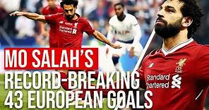 Mo Salah’s Record Breaking 43 European Goals | Liverpool FC