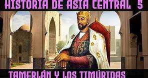 TAMERLÁN - El IMPERIO TIMÚRIDA y el Fin de los Mongoles ⛰️ Historia de ASIA CENTRAL 5