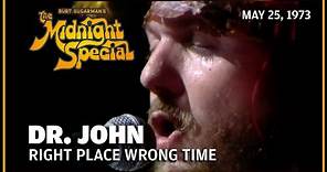 Right Place Wrong Time - Dr. John | The Midnight Special