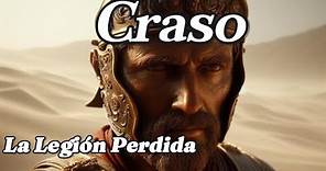 La Legión Perdida De Craso, El Desastre que Estremeció a Roma.
