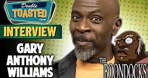 GARY ANTHONY WILLIAMS (THE BOONDOCKS) INTERVIEW | Double Toasted