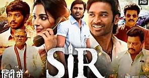 SIR Full Movie In Hindi Dubbed | Dhanush | Samyuktha Menon | Samuthirakani | Review & Fact