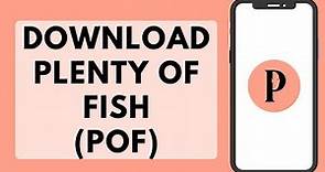 How to Download POF App on Android (Plenty Of Fish!)
