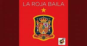 La roja baila (Himno oficial de la selección española)