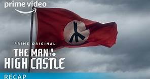The Man in the High Castle Seasons 1-2 Recap | Prime Video